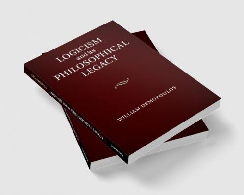 Logicism and its Philosophical Legacy