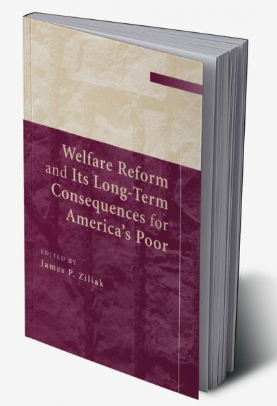 Welfare Reform and Its Long-Term Consequences for America's             Poor