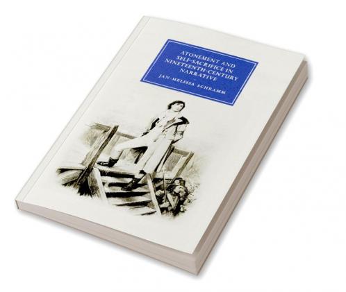 Atonement and Self-Sacrifice in Nineteenth-Century             Narrative
