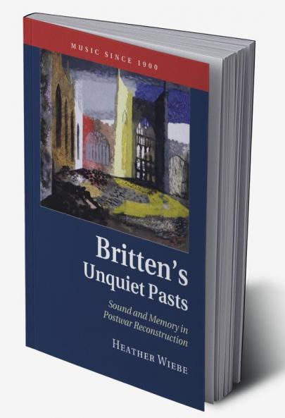 Britten's Unquiet Pasts