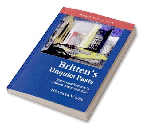 Britten's Unquiet Pasts