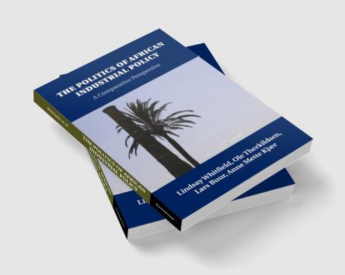 The Politics of African Industrial Policy