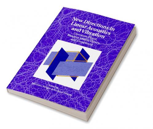 New Directions in Linear Acoustics and             Vibration