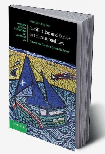 Justification and Excuse in International Law