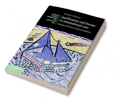 Justification and Excuse in International Law
