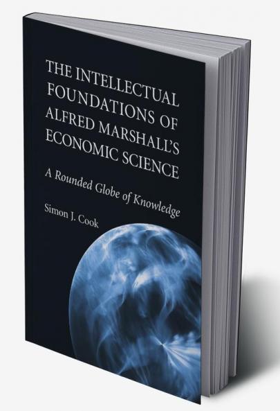 The Intellectual Foundations of Alfred Marshall's Economic             Science