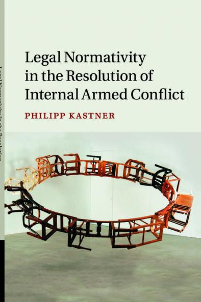Legal Normativity in the Resolution of Internal Armed Conflict