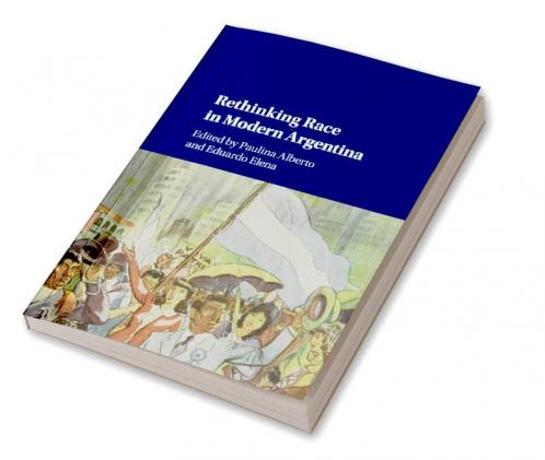 Rethinking Race in Modern Argentina