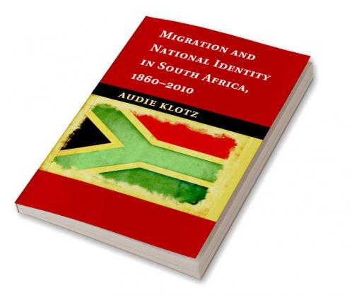Migration and National Identity in South Africa             1860-2010