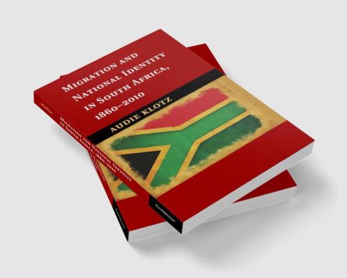 Migration and National Identity in South Africa             1860-2010