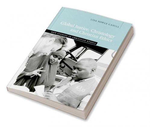 Global Justice Christology and Christian             Ethics