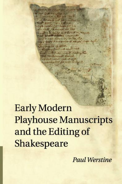 Early Modern Playhouse Manuscripts and the Editing of             Shakespeare