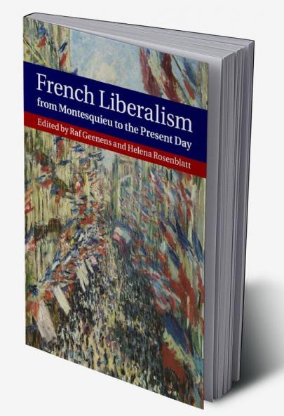 French Liberalism from Montesquieu to the Present Day