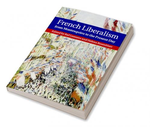 French Liberalism from Montesquieu to the Present Day