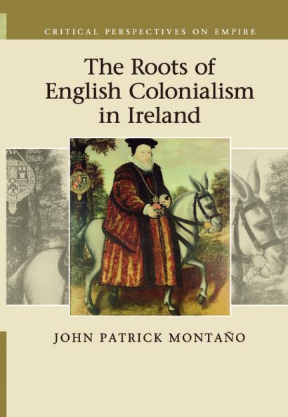 The Roots of English Colonialism in Ireland
