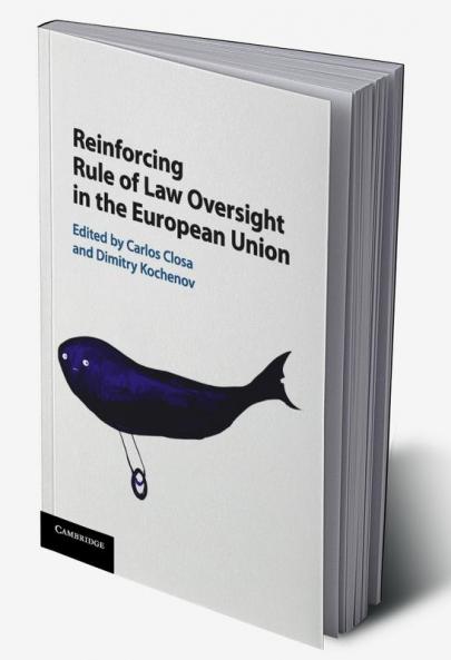 Reinforcing Rule of Law Oversight in the European Union