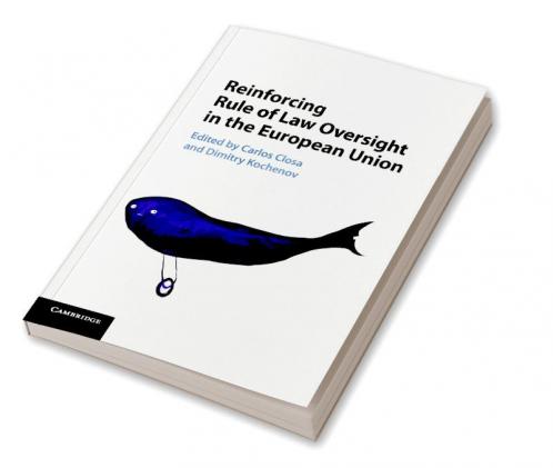 Reinforcing Rule of Law Oversight in the European Union