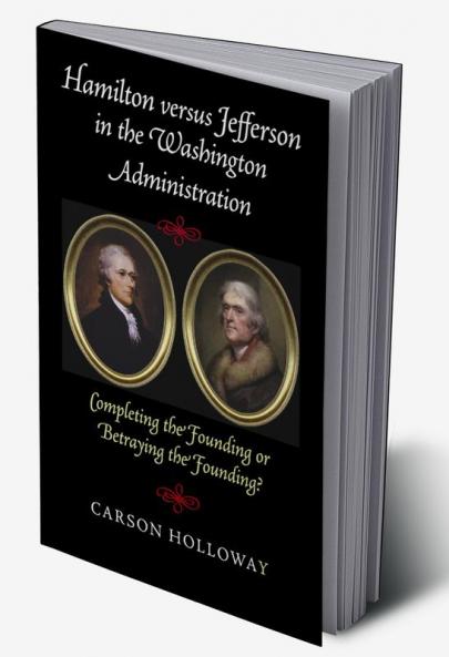 Hamilton versus Jefferson in the Washington Administration
