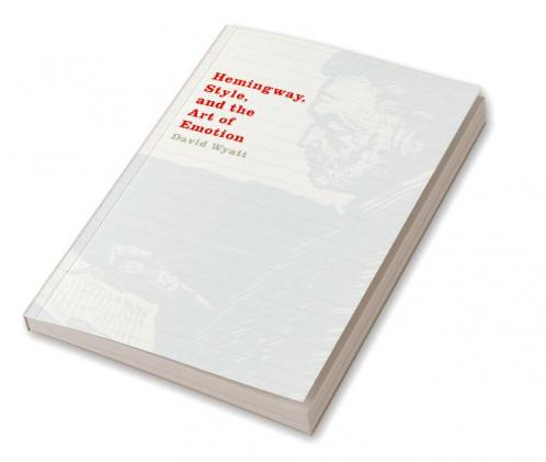 Hemingway Style and the Art of Emotion