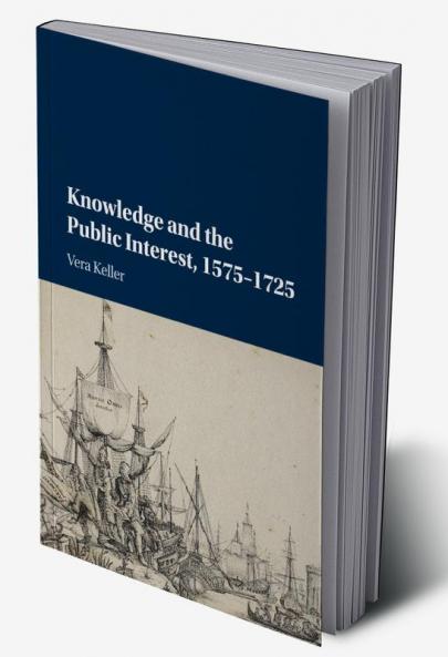 Knowledge and the Public Interest 1575-1725