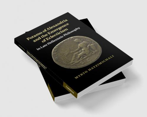 Potamo of Alexandria and the Emergence of Eclecticism in Late             Hellenistic Philosophy