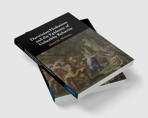 Darwinian Hedonism and the Epidemic of Unhealthy Behavior