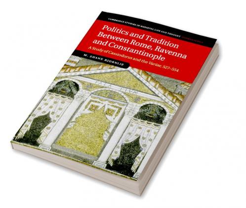 Politics and Tradition Between Rome Ravenna and Constantinople
