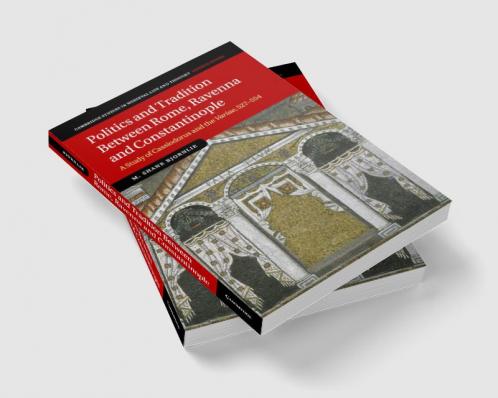 Politics and Tradition Between Rome Ravenna and Constantinople