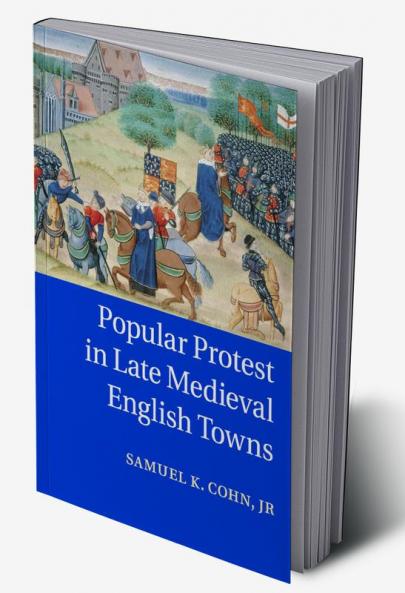 Popular Protest in Late Medieval English Towns