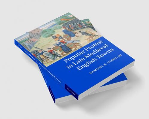Popular Protest in Late Medieval English Towns