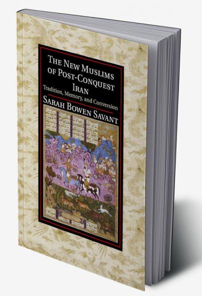 The New Muslims of Post-Conquest Iran