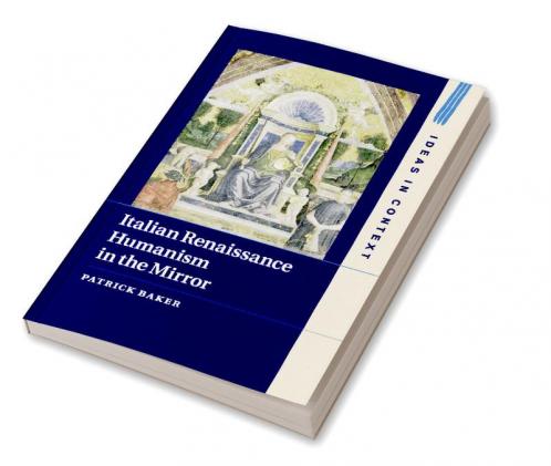 Italian Renaissance Humanism in the Mirror