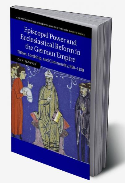 Episcopal Power and Ecclesiastical Reform in the German Empire