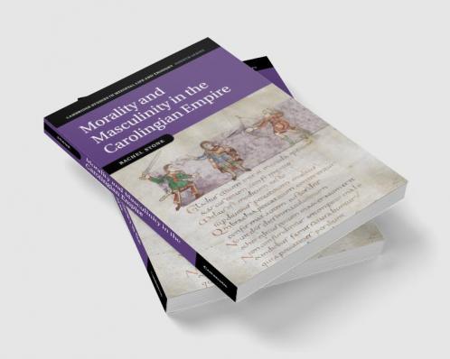 Morality and Masculinity in the Carolingian Empire