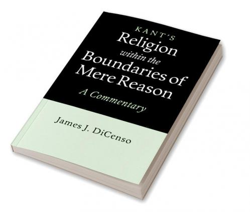 Kant's Religion within the Boundaries of Mere Reason