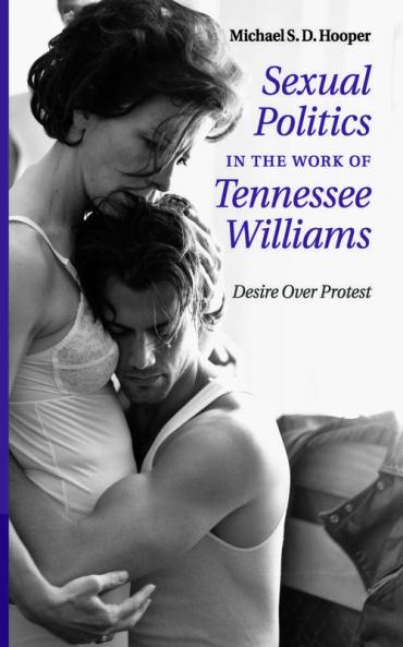 Sexual Politics in the Work of Tennessee             Williams