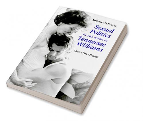 Sexual Politics in the Work of Tennessee             Williams