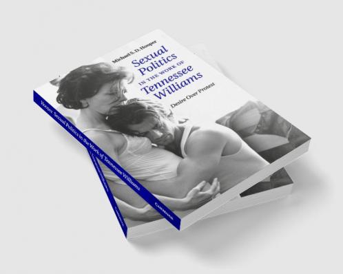 Sexual Politics in the Work of Tennessee             Williams