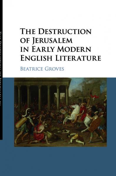 The Destruction of Jerusalem in Early Modern English Literature