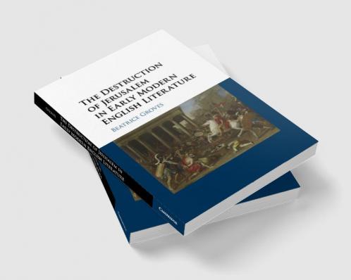 The Destruction of Jerusalem in Early Modern English Literature