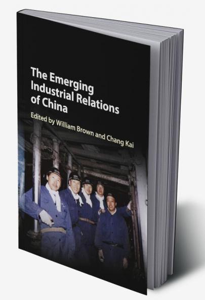 The Emerging Industrial Relations of China