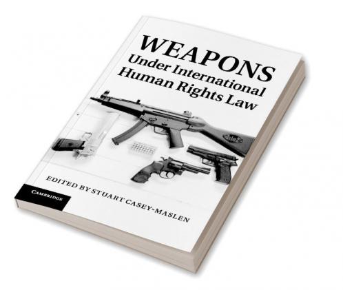 Weapons Under International Human Rights Law
