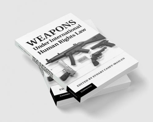 Weapons Under International Human Rights Law