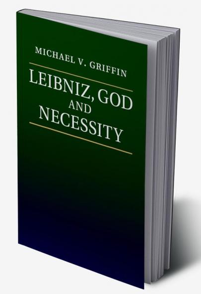 Leibniz God and Necessity