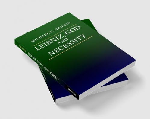 Leibniz God and Necessity