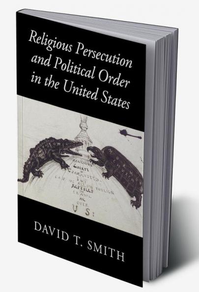 Religious Persecution and Political Order in the United States