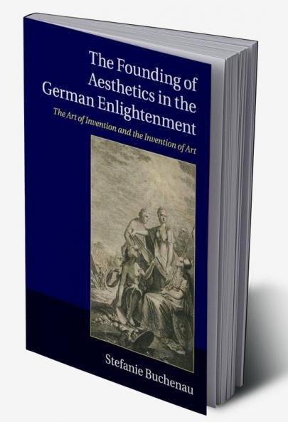The Founding of Aesthetics in the German             Enlightenment
