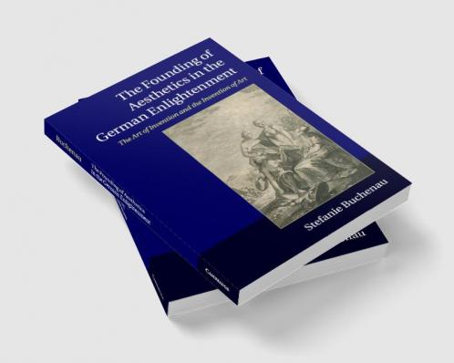 The Founding of Aesthetics in the German             Enlightenment