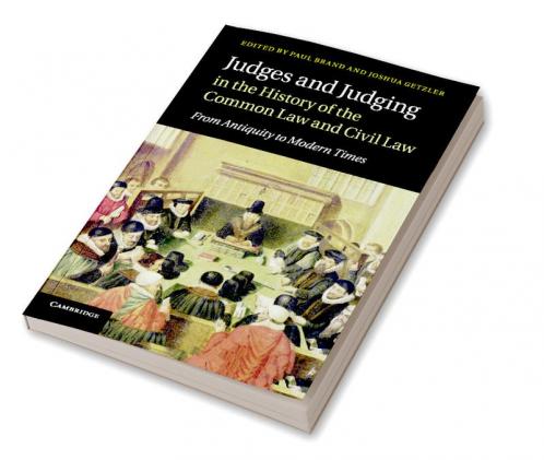 Judges and Judging in the History of the Common Law and Civil             Law