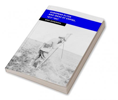 European Elites and Ideas of Empire 1917-1957